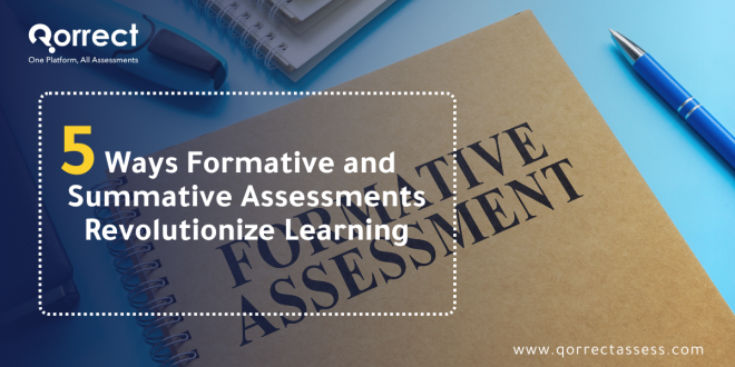 5 Ways Formative and Summative Assessments Revolutionize Learning