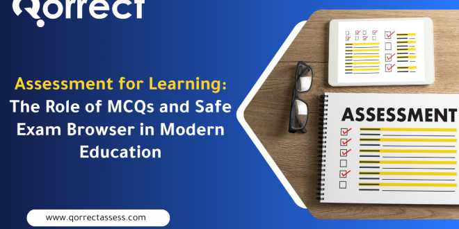 Assessment for Learning: The Role of MCQs and Safe Exam Browser in Modern Education